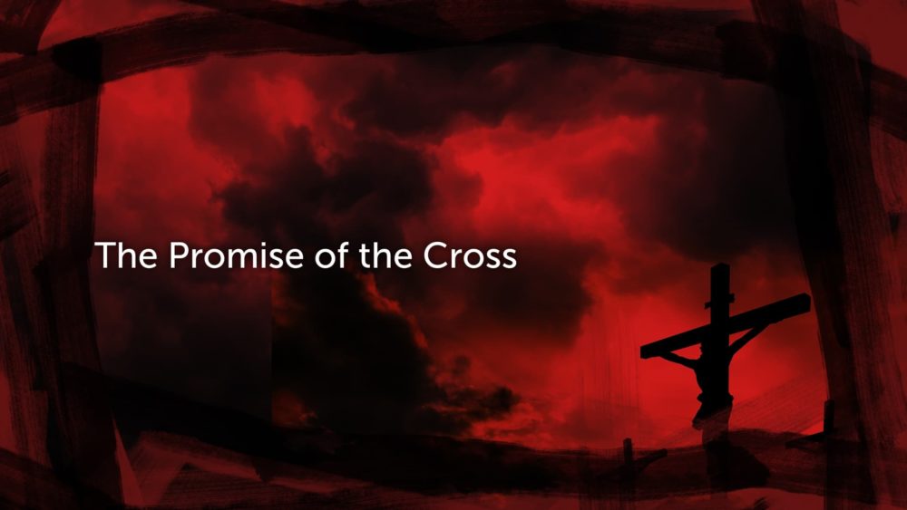 The Promise of the Cross