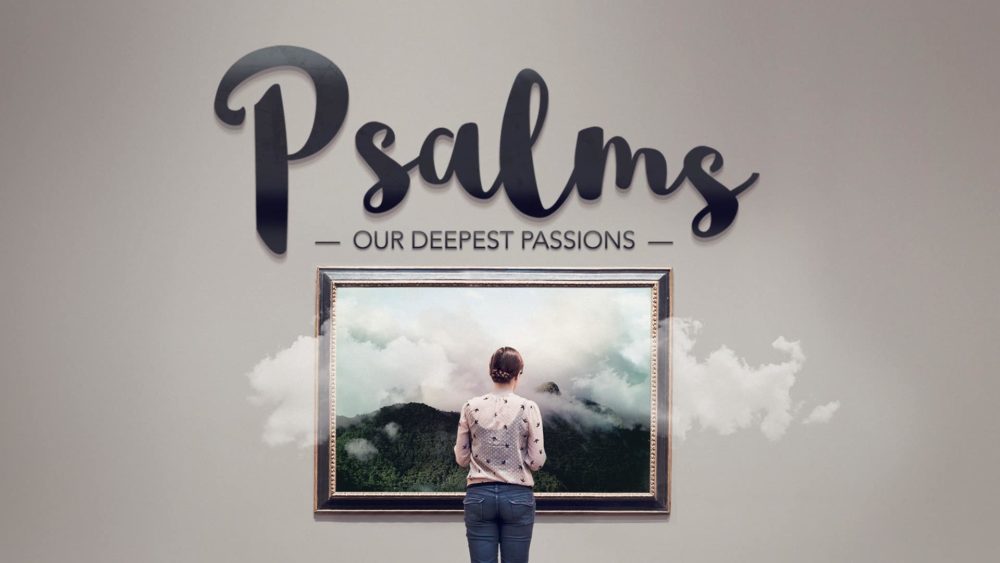 Psalms, Our Deepest Passions